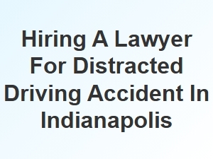 Finding the Right Lawyer for a Distracted Driving Case in Indianapolis