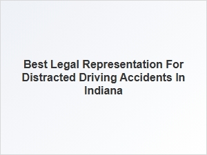 Finding the Right Legal Representation for Distracted Driving in Indiana