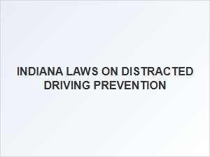Understanding Indiana's Distracted Driving Prevention Laws